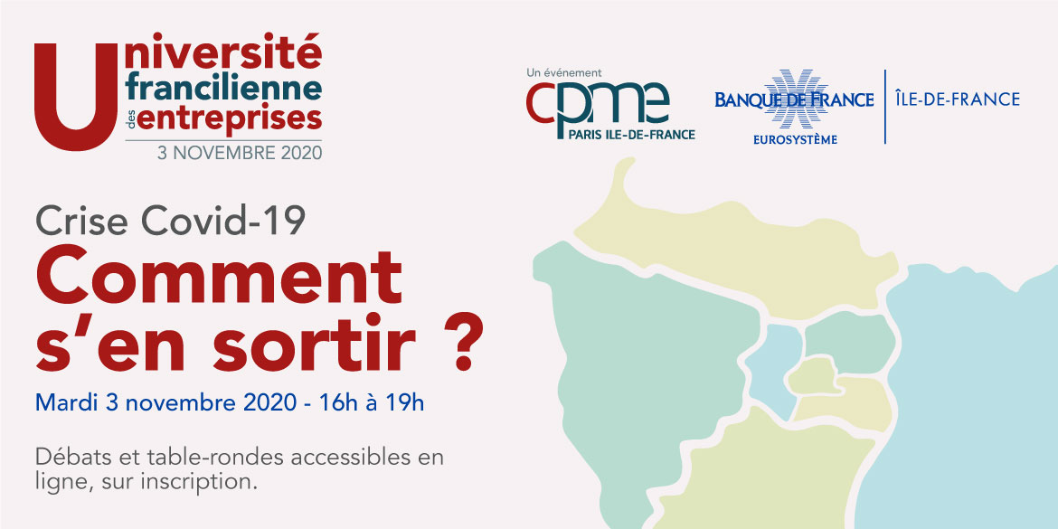 UFE20 – La CPME Paris Ile-de-France renouvelle, en partenariat avec la Banque de France, son Université Francilienne des Entreprises et vous donne rendez-vous le 3 novembre 2020 de 16h00 à 20h00.