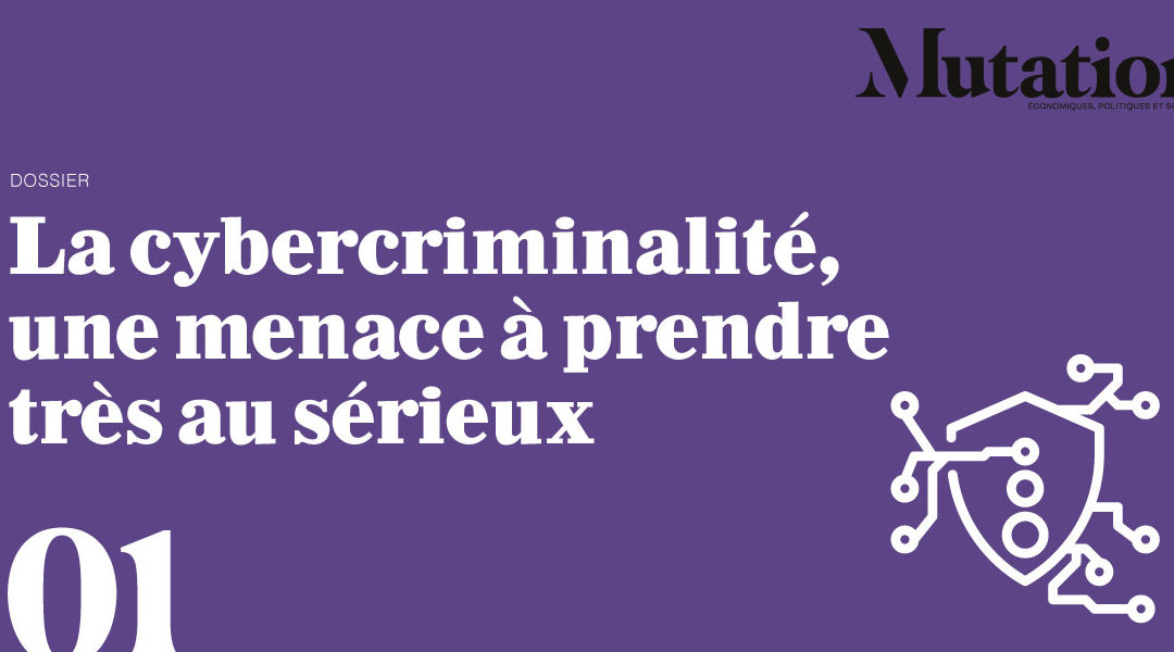 Mutations #1 : La cybercriminalité, une menace à prendre très au sérieux