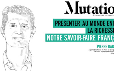 Mutations #4 : cet été sera l’opportunité de présenter au monde entier la richesse de notre savoir-faire français