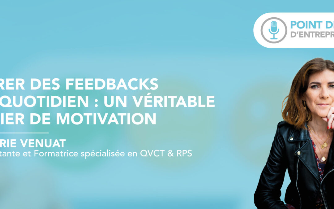 Livrer des feedbacks au quotidien : un véritable levier de motivation