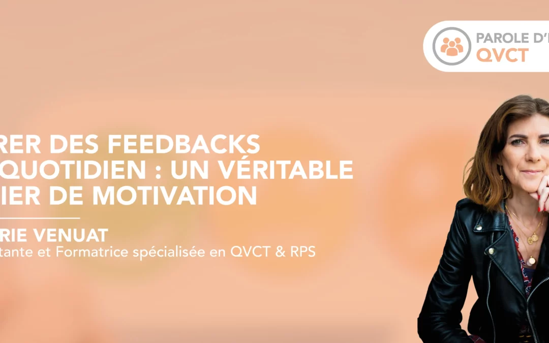 Livrer des feedbacks au quotidien : un véritable levier de motivation