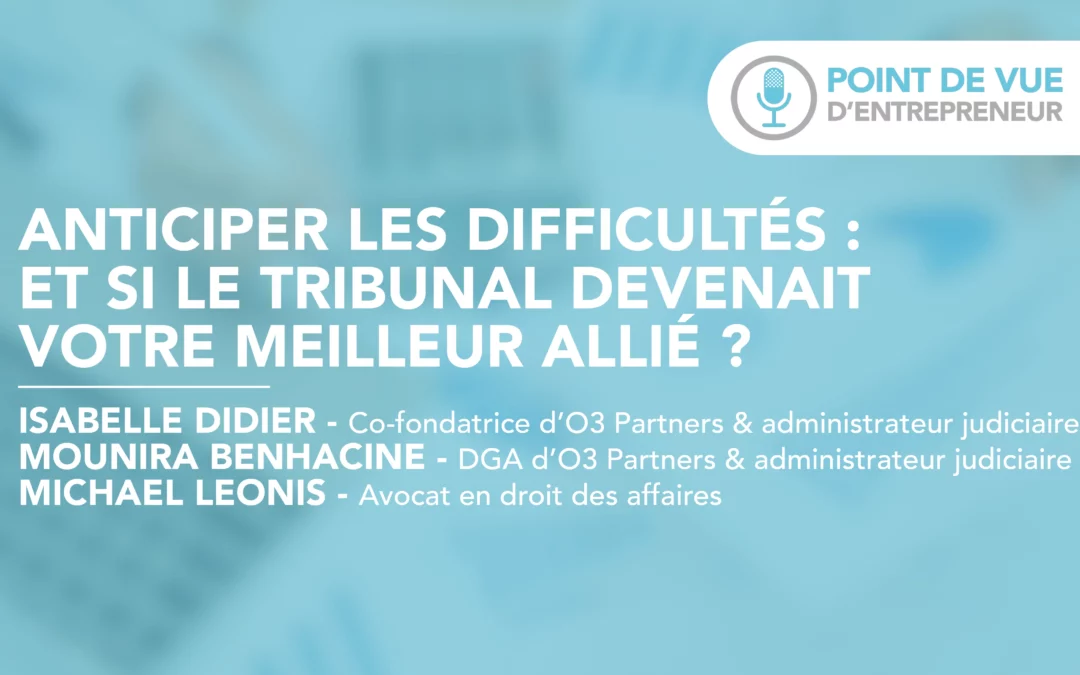 Anticiper les difficultés : et si le tribunal devenait votre meilleur allié ?