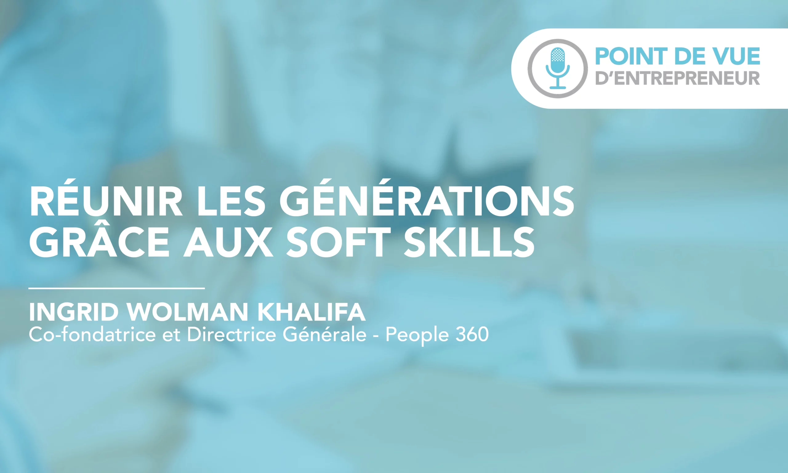 Réunir les générations grâce aux soft skills 