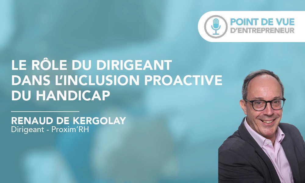 Le rôle du dirigeant dans l’inclusion proactive du handicap