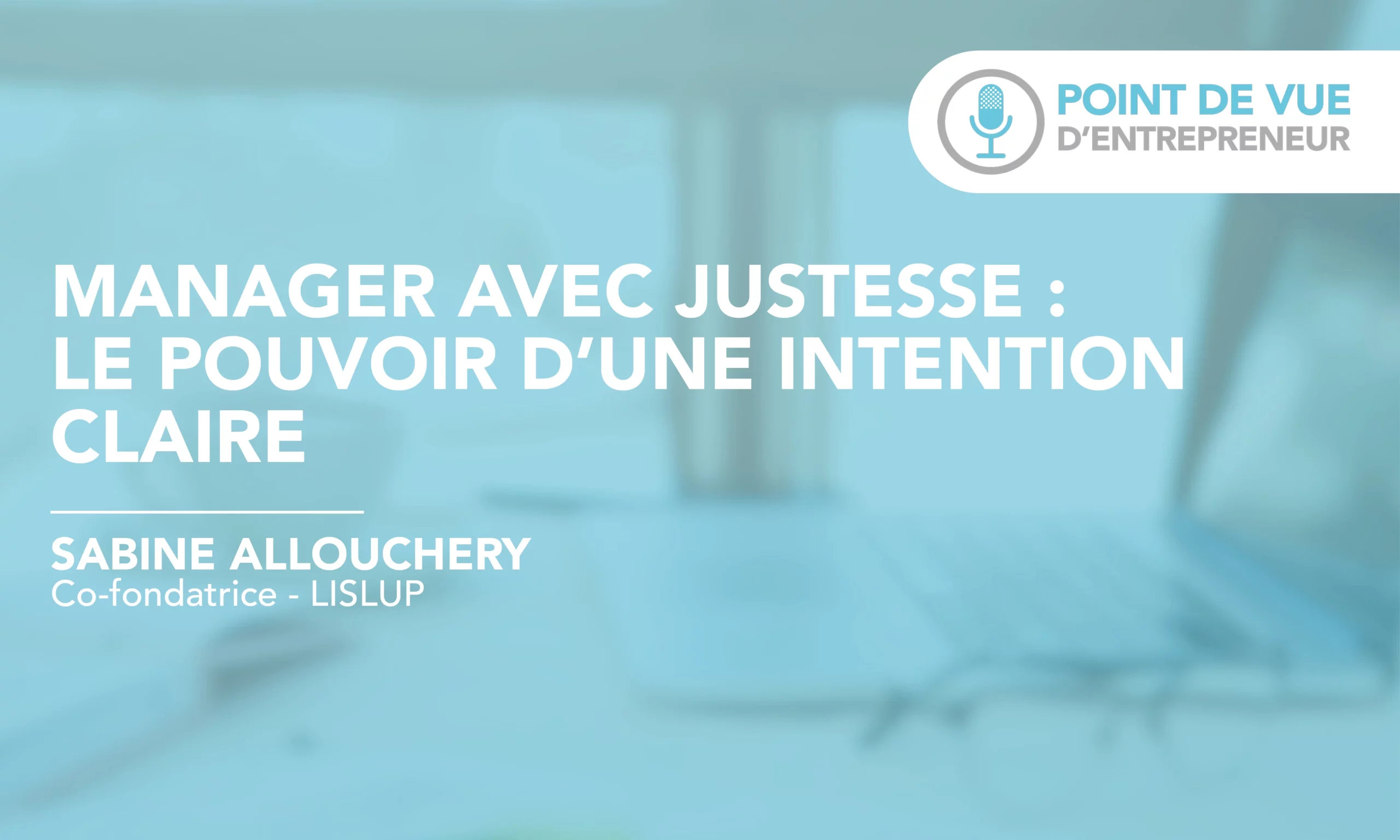 Manager avec justesse : le pouvoir d’une intention claire
