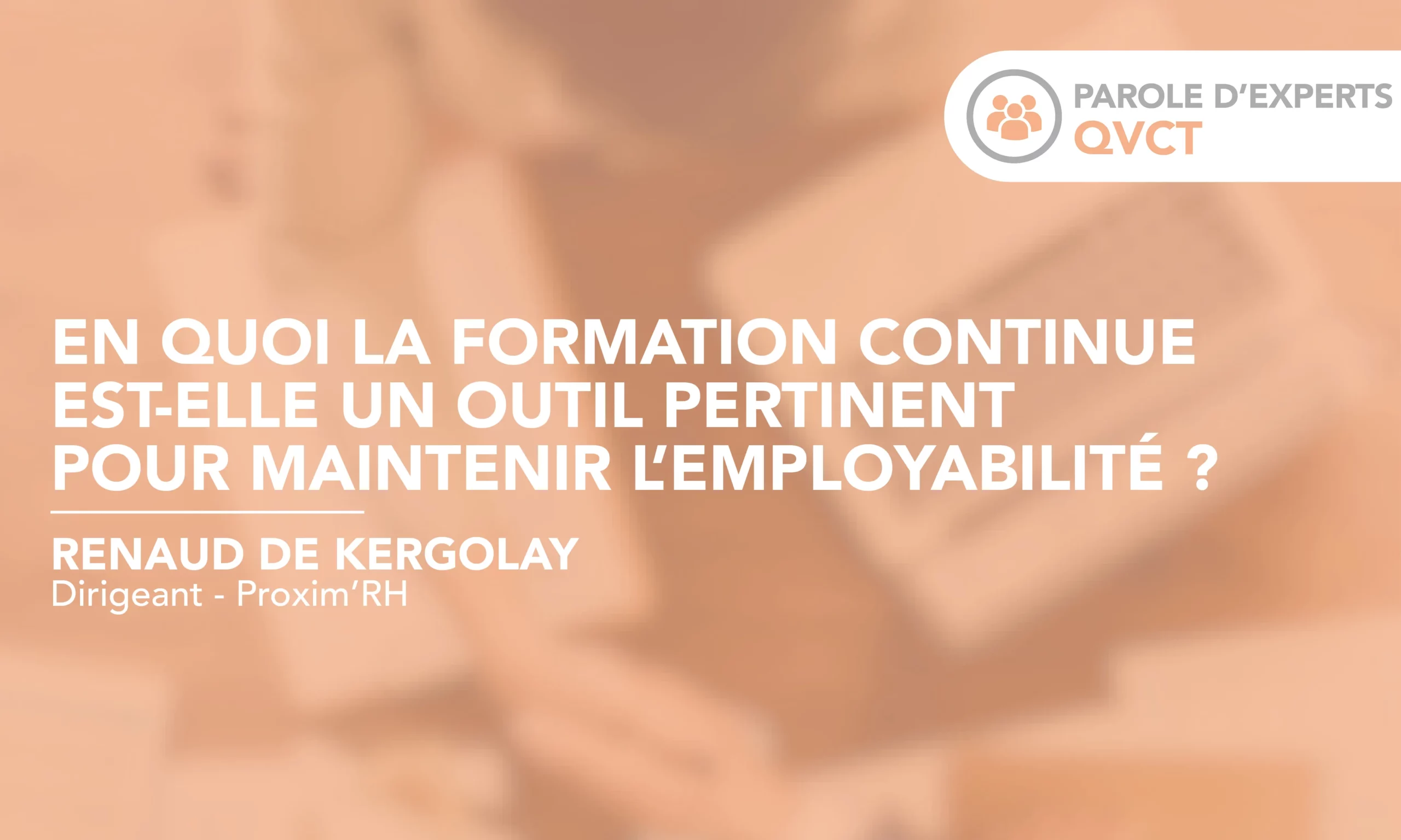 En quoi la formation continue est-elle un outil pertinent pour maintenir l’employabilité ? 