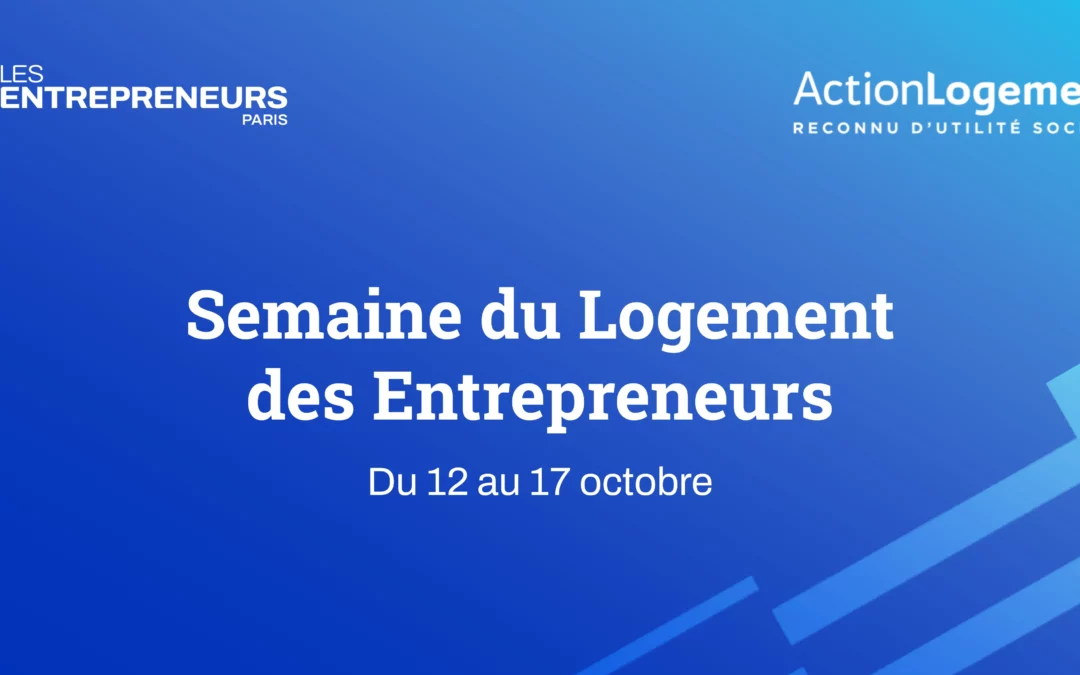 Logement et recrutement à Paris : découvrez la Semaine du Logement des Entrepreneurs !